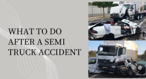 Read more about the article What to Do After a Semi Truck Accident